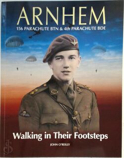 Arnhem - Walking in Their Footsteps - John O'Reilly (ISBN 9780956044419)