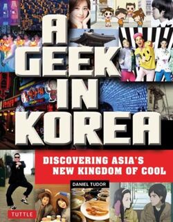 A Geek in Korea - Daniel Tudor (ISBN 9780804843843)