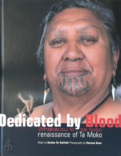 Dedicated by blood / Whakautu ki te toto - renaissance of ta moko - Patricia Steur, Gordon Toi Hatfield (ISBN 9789080728516)