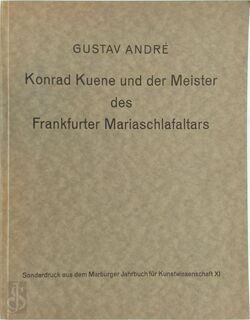 Konrad Kuene, und der Meister des Frankfurter Mariaschlafaltars. - Gustav Andre