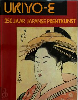 Ukiyo-e / 250 jaar Japanse prentkunst - Roni Neuer, Herbert Libertson, Yoshida (Susugu), J.C. Sliedrecht-Smit (ISBN 9789061134701)