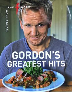 Gordon's greatest hits - Recipes from the F Word - Gordon Ramsay (ISBN 9781844009046)