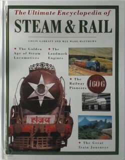 The Ultimate Encyclopedia of Steam & Rail - Colin Dennis Garratt, Max Wade-Matthews (ISBN 9781840380880)