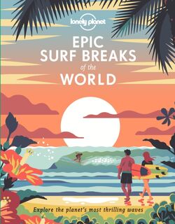 Lonely Planet Epic Surf Breaks of the World - Lonely Planet (ISBN 9781788686501)