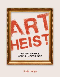 Art Heist - Susie Hodge (ISBN 9780711287938)