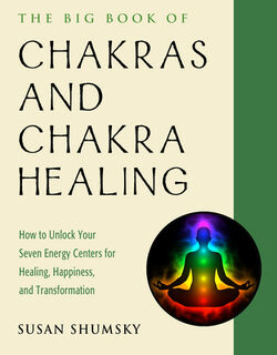 The Big Book of Chakras and Chakra Healing - Susan Shumsky (ISBN 9781578636716)