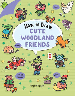 How to Draw Cute Woodland Friends - Angela Nguyen (ISBN 9781454950523)