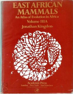 East African Mammals: an Atlas of Evolution in Africa - Jonathan Kingdom