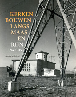 Kerken bouwen langs Maas en Rijn na 1945 (ISBN 9789462702202)