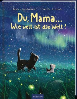 Du, Mama ... Wie weit ist die Welt? - Sabine Bohlmann (ISBN 9783845848280)