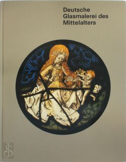 Deutsche Glasmalerei des Mittelalters - Rüdiger Becksmann, Hans Peter Hoch, Andreas Hoch