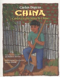 Carlos Digs to China / Carlos Excava Hasta la China - Jan Romero Stevens (ISBN 9780873588706)
