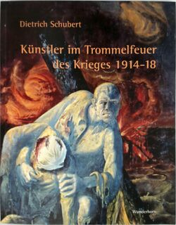 Künstler im Trommelfeuer des Krieges 1914 - 1918 - Dietrich Schubert (ISBN 9783884234051)