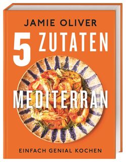5 Zutaten mediterran - Jamie Oliver (ISBN 9783831047956)