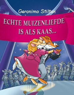 Echte muizenliefde is als kaas... - Geronimo Stilton (ISBN 9789059243736)