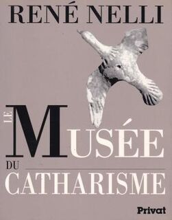 Le Musée du catharisme - René Nelli