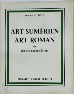 Art sumérien, art roman - Jurgis Baltrušaitis
