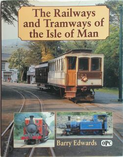 The Railways and Tramways of the Isle of Man - Barry Edwards (ISBN 9780860935070)