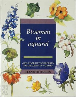 Bloemen in aquarel: Gids voor het schilderen van kleuren en vormen - Elisabeth Harden (ISBN 9789072267719)