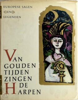 Van gouden tijden zingen de harpen: europese sagen en legenden - Vladimír Hulpach, Emanuel Frynta, Václav Cibula