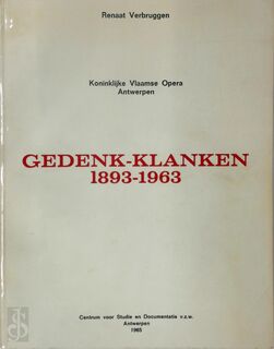 Koninklijke Vlaamse Opera Antwerpen: Gedenk-klanken 1893-1963 - Renaat Verbruggen