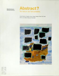 Abstract? - Karel Dierickx, Eugène Leroy, Roger Raveel, Pierre Tal-Coat, Bram van Velde, Maurice Wyckaert (ISBN 9789081412353)