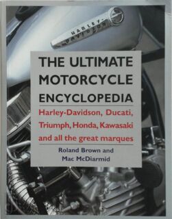 The Ultimate Motorcycle Encyclopedia - Roland Brown, Mac McDiarmid (ISBN 9781843096924)