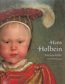 Hans Holbein de Jonge 1497/98-1543: portretschilder van de Renaissance - P. van der Ploeg (ISBN 9789040087950)