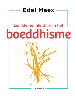 Een kleine inleiding in het boeddhisme - Edel Maex (ISBN 9789401448581)