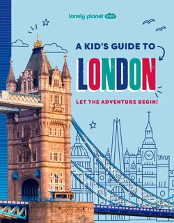 Lonely Planet Kids A Kid's Guide to London - Lonely Planet Kids, Lonely Planet (ISBN 9781837585298)