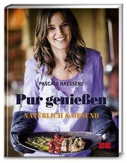 Pur genießen - Pascale Naessens (ISBN 9783898835008)