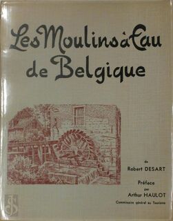 Les Moulins à eau de Belgique - Robert Desart