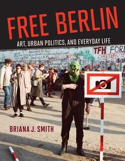 Free Berlin - Briana J. Smith (ISBN 9780262047197)