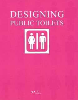 Designing Public Toilets - Cristina Del Valle Schuster (ISBN 9782350320045)