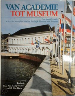 Van academie tot museum : een bundel studies n.a.v. het eeuwfeest van het Stedelijk Museum van Lokeren - 