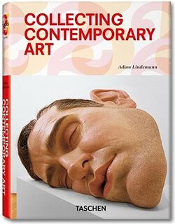 Collecting Contemporary Art - Adam Lindemann (ISBN 9783836523080)