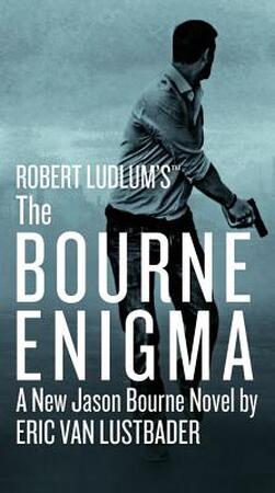 Robert Ludlum's the Bourne Enigma - Eric Lustbader Robert Ludlum's the Bourne Enigma - Eric Lustbader