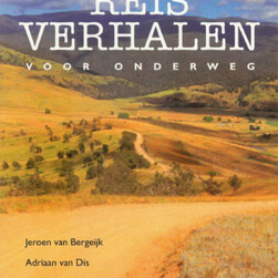 Reisverhalen voor onderweg - Adriaan van Dis, Herman Koch, Nelleke Noordervliet, Jeroen van Bergeijk Reisverhalen voor onderweg - Adriaan van Dis, Herman Koch, Nelleke Noordervliet, Jeroen van Bergeijk