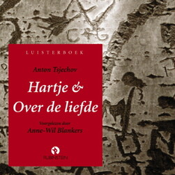 Hartje & Over de liefde - Anton Tsjechov Hartje & Over de liefde - Anton Tsjechov