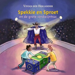 Spekkie en Sproet en de grote verdwijntruc - Vivian den Hollander Spekkie en Sproet en de grote verdwijntruc - Vivian den Hollander