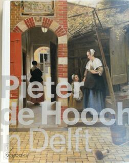 Pieter de Hooch in Delft (ISBN 9789462583269)