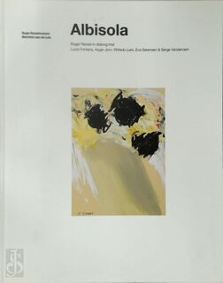 Albisola - Roger Raveel, Lucio Fontana, Asger John, Wifredo Lam, Eva Sorenson, Serge Vandercam (ISBN 9789081412346)