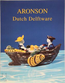 Aronson Dutch Delftware - D.R. Aronson, R.D. Aronson (ISBN 9789080810815)