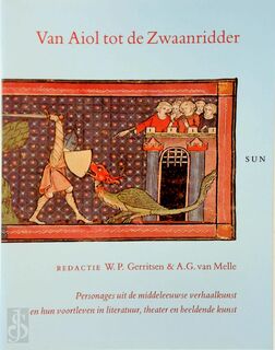 Van Aiol tot de Zwaanridder - [Red.] W.P. Gerritsen, [Red.] A.G. van Melle (ISBN 9789061683827)