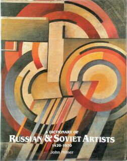 A Dictionary of Russian and Soviet Artists, 1420-1970 - John Milner (ISBN 9781851491827)