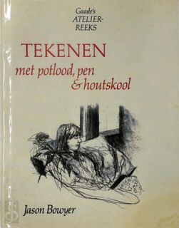 Tekenen met potlood, pen & houtskool - Jason Bowyer, Bureau Helen Stenfert Kroese (ISBN 9789060179918)
