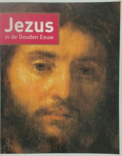 Jezus in de Gouden Eeuw - Albert Blankert (ISBN 9789040094859)