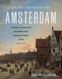 De houten eeuw van Amsterdam - Gabri van Tussenbroek (ISBN 9789044652383)