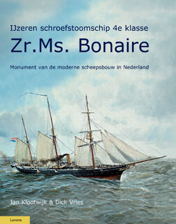 IJzeren schroefstoomschip 4e klasse Zr. Ms. Bonaire - Dick Vries, Jan Klootwijk, Foeke Rouwkema (ISBN 9789086161522)