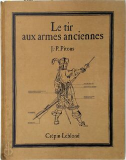 Le tir aux armes anciennes - J.-P. Pitous